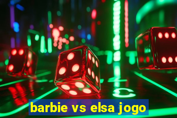 barbie vs elsa jogo